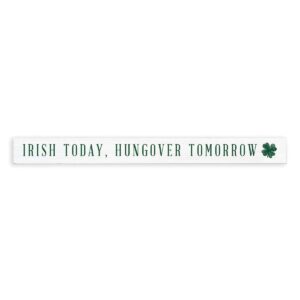 Irish Today, Hungover Tomorrow Skinny Sign